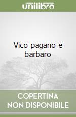 Vico pagano e barbaro libro