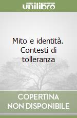 Mito e identità. Contesti di tolleranza libro