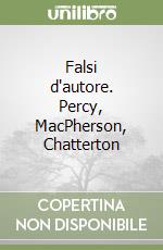 Falsi d'autore. Percy, MacPherson, Chatterton