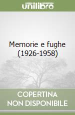 Memorie e fughe (1926-1958) libro