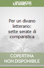 Per un divano letterario: sette serate di comparistica