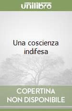 Una coscienza indifesa libro