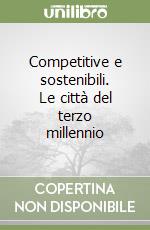 Competitive e sostenibili. Le città del terzo millennio libro