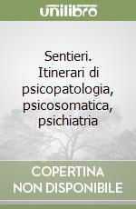 Sentieri. Itinerari di psicopatologia, psicosomatica, psichiatria libro