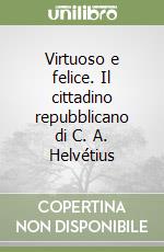 Virtuoso e felice. Il cittadino repubblicano di C. A. Helvétius