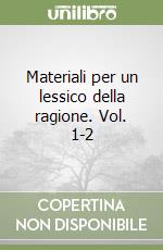 Materiali per un lessico della ragione. Vol. 1-2 libro