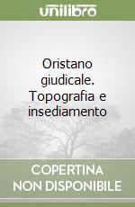 Oristano giudicale. Topografia e insediamento libro