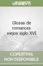 Glosas de romances viejos siglo XVI