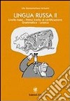 Lingua russa. Vol. 2: Livello base. Primo livello di certificazione. Grammatica. Lessico libro