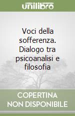 Voci della sofferenza. Dialogo tra psicoanalisi e filosofia