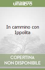 In cammino con Ippolita libro