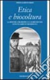 Etica e biocultura. La bioetica filosofica e l'agricoltura geneticamente modificata libro di Bartolommei Sergio