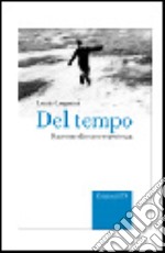 Del tempo. Racconto discorso esperienza libro