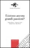 Esistono ancora grandi passioni? libro