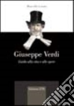 Giuseppe Verdi. Guida alla vita e alle opere