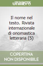 Il nome nel testo. Rivista internazionale di onomastica letteraria (5)