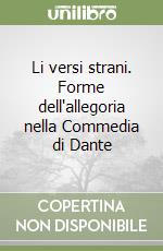 Li versi strani. Forme dell'allegoria nella Commedia di Dante libro