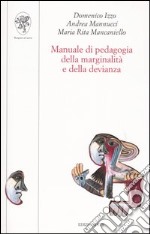 Manuale di pedagogia della marginalità e della devianza libro