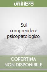 Sul comprendere psicopatologico libro