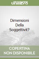 Dimensioni Della Soggettivit? libro