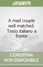 A mad couple well matched. Testo italiano a fronte