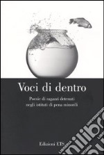 Voci di dentro. Poesie di ragazzi detenuti negli istituti di pena minorili libro