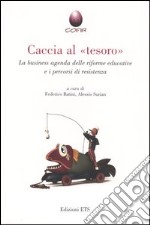 Caccia al «tesoro». La business agenda delle riforme educative e i percorsi di resistenza libro