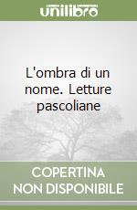 L'ombra di un nome. Letture pascoliane libro