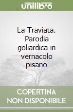 La Traviata. Parodia goliardica in vernacolo pisano