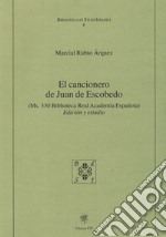 El cancionero de Juan de Escobedo. (Ms. 330 Biblioteca Real Academia Espanola). Edición y estudio libro