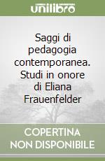 Saggi di pedagogia contemporanea. Studi in onore di Eliana Frauenfelder libro