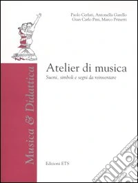 Atelier di musica. Suoni, simboli e segni da reinventare. Con CD-ROM libro