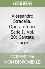 Alessandro Stradella. Opera omnia. Serie I. Vol. 20: Cantate sacre