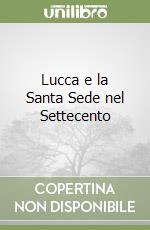 Lucca e la Santa Sede nel Settecento