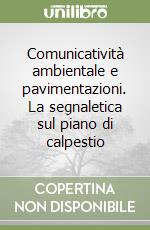 Comunicatività ambientale e pavimentazioni. La segnaletica sul piano di calpestio