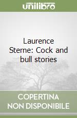 Laurence Sterne: Cock and bull stories