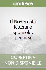 Il Novecento letterario spagnolo: percorsi libro