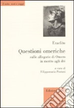 Questioni omeriche. Sulle allegorie di Omero in merito agli dei. Testo greco a fronte libro