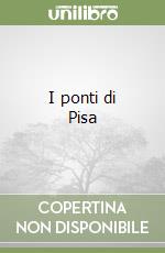 I ponti di Pisa libro