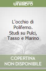 L'occhio di Polifemo. Studi su Pulci, Tasso e Marino libro