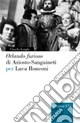 «Orlando Furioso» di Ariosto-Sanguineti per Luca Ronconi