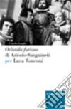 «Orlando Furioso» di Ariosto-Sanguineti per Luca Ronconi libro di Longhi Claudio