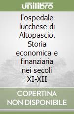 l'ospedale lucchese di Altopascio. Storia economica e finanziaria nei secoli XI-XII libro