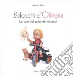 Balocchi d'Olimpia. Lo sport nel paese dei giocattoli libro