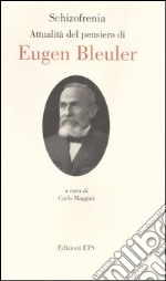 Schizofrenia. Attualità del pensiero di Eugen Bleuler. Ediz. italiana e inglese libro