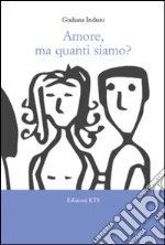 Amore, ma quanti siamo? libro