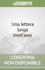 Una lettera lunga trent'anni libro