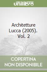 Architetture Lucca (2005). Vol. 2 libro
