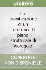 La pianificazione di un territorio. Il piano strutturale di Viareggio