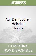 Auf Den Spuren Heinrich Heines